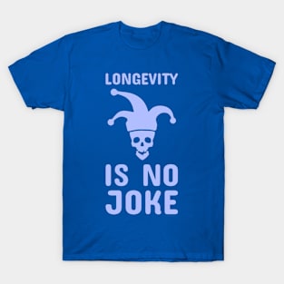 Longevity is No Joke - Life Extension Design T-Shirt